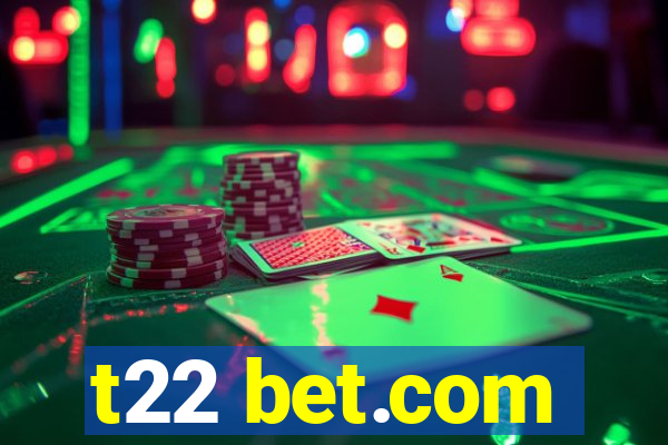 t22 bet.com